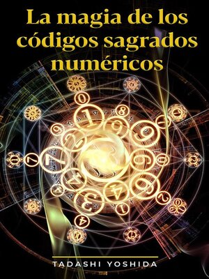 La magia de los códigos sagrados numéricos - ebook